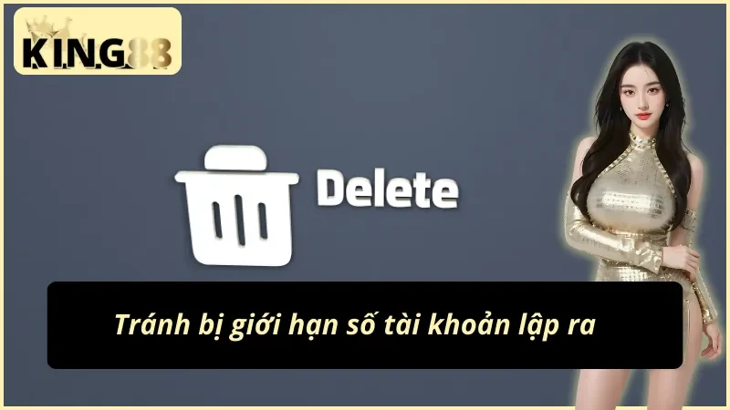 Hướng Dẫn Cách Xóa Tài Khoản King88 Chi Tiết, Thao Tác Đơn Giản 2 Cách xóa tài khoản King88 để không bị giới hạn