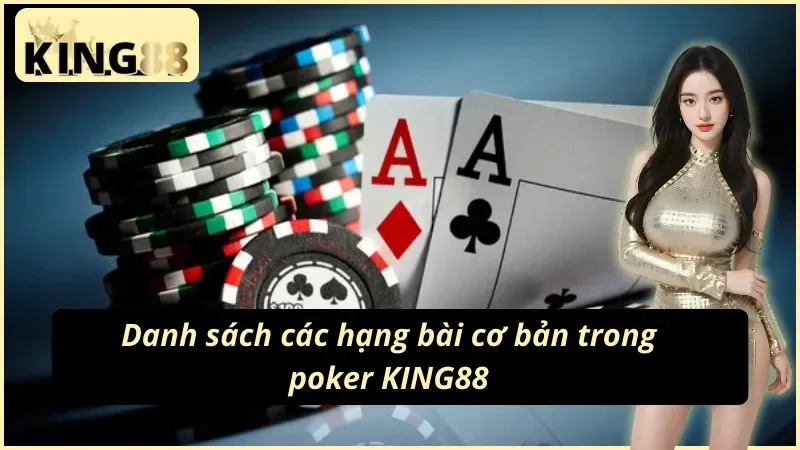 Poker KING88 - Game Bài Giải Trí Số Một Thế Giới Năm 2025 3 Top các hạng bài có trong KING88